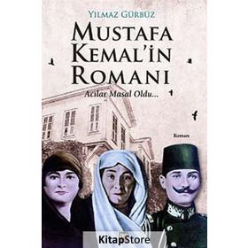 Mustafa Kemal’in Romanı - Yılmaz Gürbüz