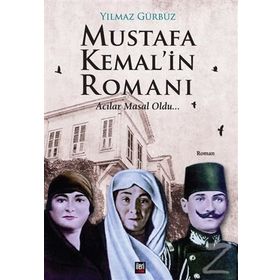 Mustafa Kemal’in Romanı - Yılmaz Gürbüz