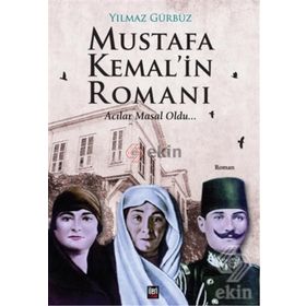 Mustafa Kemal’in Romanı - Yılmaz Gürbüz