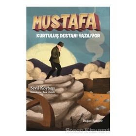 Mustafa - Kurtuluş Destanı Yazılıyor - Sevil Köybaşı