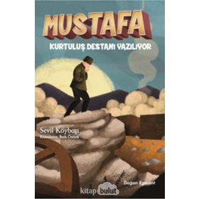 Mustafa - Kurtuluş Destanı Yazılıyor - Sevil Köybaşı