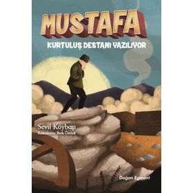 Mustafa - Kurtuluş Destanı Yazılıyor - Sevil Köybaşı