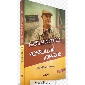 Mustafa Kutlu ve Yoksulluk İçimizde - Necati Tonga Mustafa Kutlu