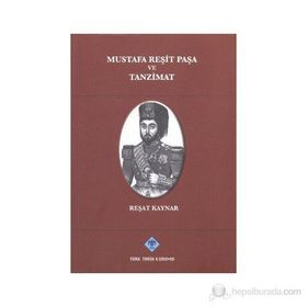 Mustafa Reşit Paşa ve Tanzimat - Reşat Kaynar
