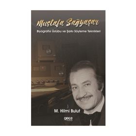 Mustafa Sağyaşar - Biyografisi Üslubu ve Şarkı Söyleme Teknikleri - M. Hilmi Bulut