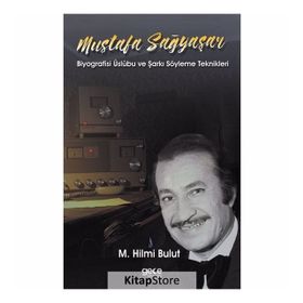 Mustafa Sağyaşar - Biyografisi Üslubu ve Şarkı Söyleme Teknikleri - M. Hilmi Bulut