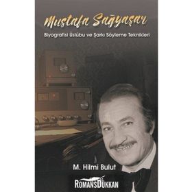 Mustafa Sağyaşar - Biyografisi Üslubu ve Şarkı Söyleme Teknikleri - M. Hilmi Bulut