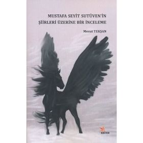 Mustafa Seyit Sutüven’in Şiirleri Üzerine Bir İnceleme - Mesut Tekşan
