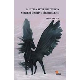 Mustafa Seyit Sutüven’in Şiirleri Üzerine Bir İnceleme - Mesut Tekşan