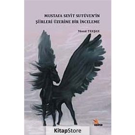 Mustafa Seyit Sutüven’in Şiirleri Üzerine Bir İnceleme - Mesut Tekşan