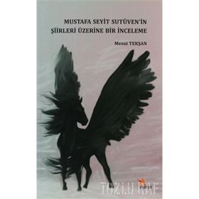 Mustafa Seyit Sutüven’in Şiirleri Üzerine Bir İnceleme - Mesut Tekşan