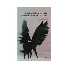 Mustafa Seyit Sutüven’in Şiirleri Üzerine Bir İnceleme - Mesut Tekşan