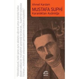 Mustafa Suphi: Karanlıktan Aydınlığa - Ahmet Kardam