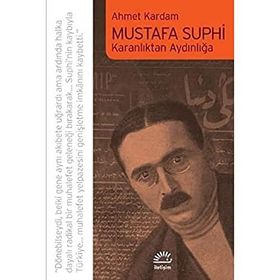 Mustafa Suphi: Karanlıktan Aydınlığa - Ahmet Kardam