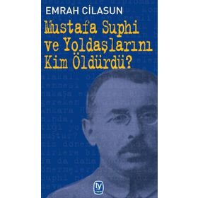 Mustafa Suphi ve Yoldaşlarını Kim Öldürdü? - Emrah Cilasun
