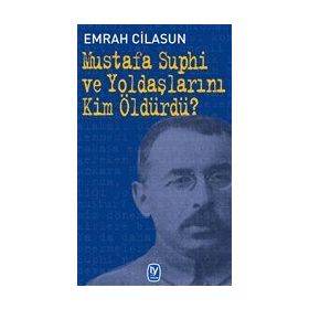 Mustafa Suphi ve Yoldaşlarını Kim Öldürdü? - Emrah Cilasun