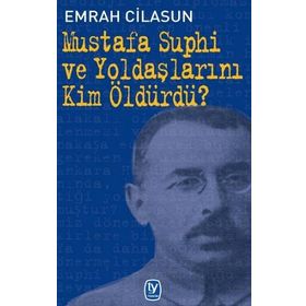 Mustafa Suphi ve Yoldaşlarını Kim Öldürdü? - Emrah Cilasun