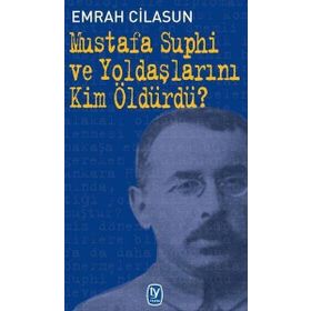 Mustafa Suphi ve Yoldaşlarını Kim Öldürdü? - Emrah Cilasun