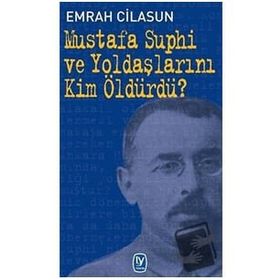 Mustafa Suphi ve Yoldaşlarını Kim Öldürdü? - Emrah Cilasun