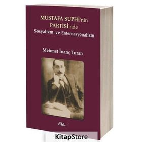 Mustafa Suphi'nin Partisi'nde Sosyalizm ve Enternasyonalizm - Mehmet İnanç Turan