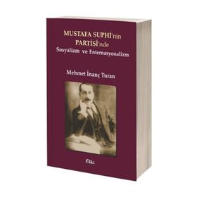 Mustafa Suphi'nin Partisi'nde Sosyalizm ve Enternasyonalizm - Mehmet İnanç Turan