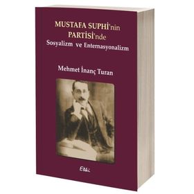 Mustafa Suphi'nin Partisi'nde Sosyalizm ve Enternasyonalizm - Mehmet İnanç Turan