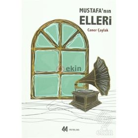 Mustafa’nın Elleri - Caner Çaylak