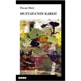 Mustafa’nın Karesi - Necati Mert