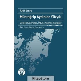Müstağrip Aydınlar Yüzyılı - Akif Emre