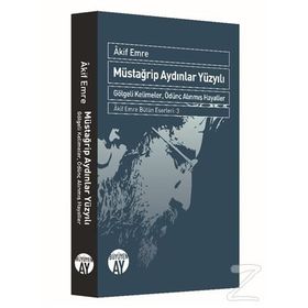 Müstağrip Aydınlar Yüzyılı - Akif Emre
