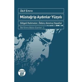 Müstağrip Aydınlar Yüzyılı - Akif Emre