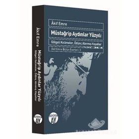 Müstağrip Aydınlar Yüzyılı - Akif Emre