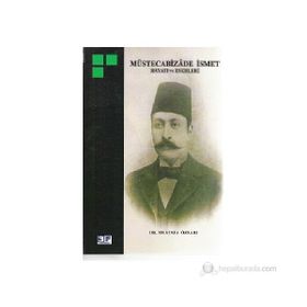 MÜSTECABİZADE İSMET HAYATI VE ESERLERI - MUSTAFA ÖZSARI
