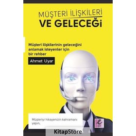 Müşteri İlişkileri ve Geleceği - Ahmet Uyar