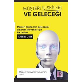 Müşteri İlişkileri ve Geleceği - Ahmet Uyar