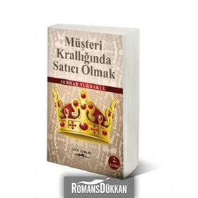 MÜŞTERİ KRALLIĞINDA SATICI OLMAK - SERDAR YURDAKUL