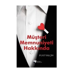 Müşteri Memnuniyeti Hakkında - Fuat Yalçın