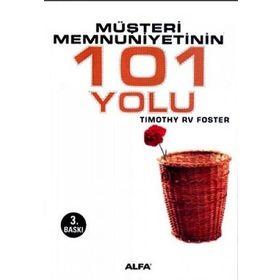 MÜŞTERİ MEMNUNIYETININ 101 YOLU - TIMOTHY RV FOSTE