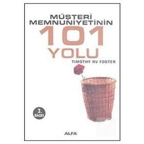 MÜŞTERİ MEMNUNIYETININ 101 YOLU - TIMOTHY RV FOSTE