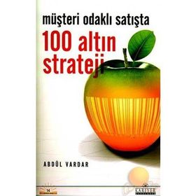 Müşteri Odaklı Satışta 100 Altın Strateji - Abdül Vardar