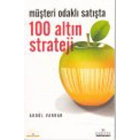 Müşteri Odaklı Satışta 100 Altın Strateji - Abdül Vardar