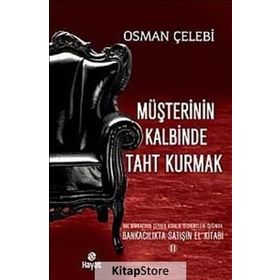 MÜŞTERININ KALBINDE TAHT KURMAK BANKACILIKTA SATIŞIN EL KITABI 2 - OSMAN ÇELEBI