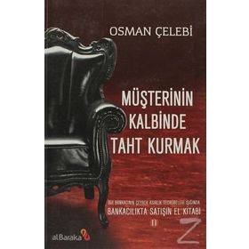MÜŞTERININ KALBINDE TAHT KURMAK BANKACILIKTA SATIŞIN EL KITABI 2 - OSMAN ÇELEBI