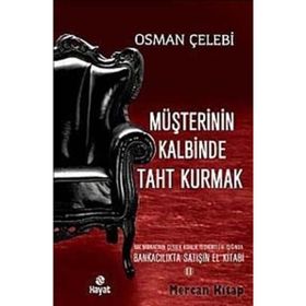 MÜŞTERININ KALBINDE TAHT KURMAK BANKACILIKTA SATIŞIN EL KITABI 2 - OSMAN ÇELEBI