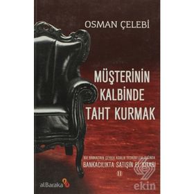 MÜŞTERININ KALBINDE TAHT KURMAK BANKACILIKTA SATIŞIN EL KITABI 2 - OSMAN ÇELEBI