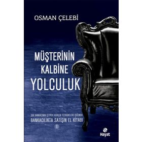 MÜŞTERININ KALBINE YOLCULUK BANKACILIKTA SATIŞIN EL KITABI 1 - OSMAN ÇELEBI