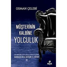 MÜŞTERININ KALBINE YOLCULUK BANKACILIKTA SATIŞIN EL KITABI 1 - OSMAN ÇELEBI