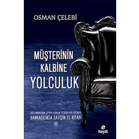 MÜŞTERININ KALBINE YOLCULUK BANKACILIKTA SATIŞIN EL KITABI 1 - OSMAN ÇELEBI