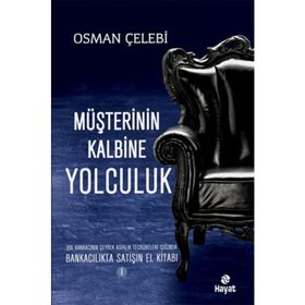 MÜŞTERININ KALBINE YOLCULUK BANKACILIKTA SATIŞIN EL KITABI 1 - OSMAN ÇELEBI