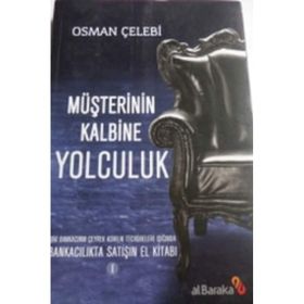 MÜŞTERININ KALBINE YOLCULUK BANKACILIKTA SATIŞIN EL KITABI 1 - OSMAN ÇELEBI